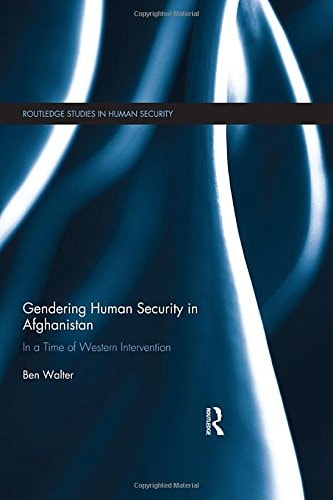 Gendering Human Security in Afghanistan In a Time of Western Intervention