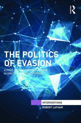 The Politics of Evasion A Post-globalization Dialogue Along the Edge of the State