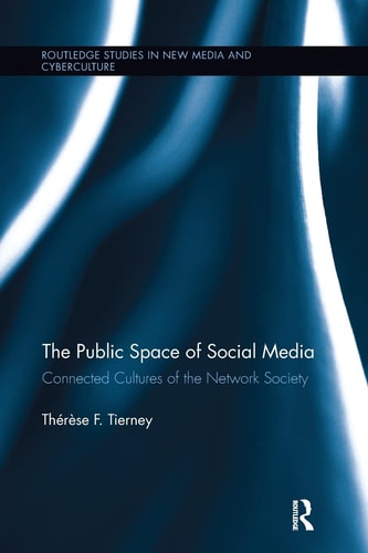 The Public Space of Social Media Connected Cultures of the Network Society