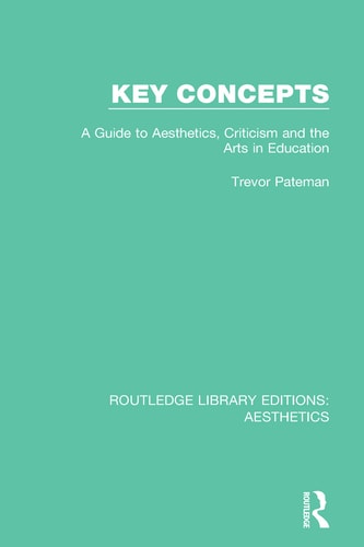 Key Concepts A Guide to Aesthetics, Criticism and the Arts in Education