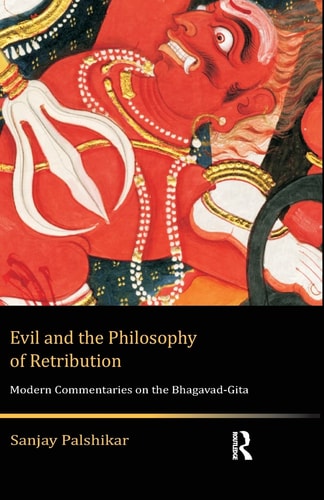 Evil and the Philosophy of Retribution Modern Commentaries on the Bhagavad-Gita