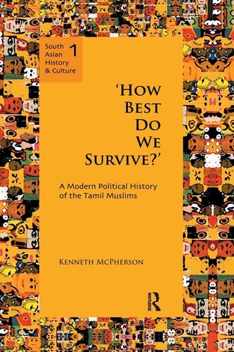 'How Best Do We Survive?' A Modern Political History of the Tamil Muslims