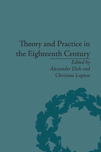 Theory and Practice in the Eighteenth Century Writing Between Philosophy and Literature