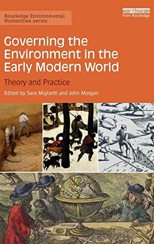 Governing the Environment in the Early Modern World Theory and Practice