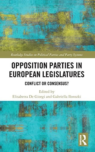 Opposition Parties in European Legislatures Conflict Or Consensus?