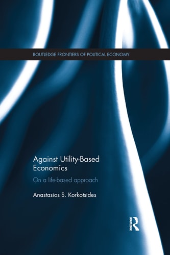 Against Utility-Based Economics On a Life-Based Approach