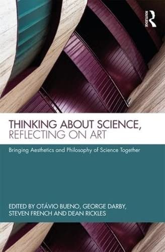Thinking about Science, Reflecting on Art Bringing Aesthetics and Philosophy of Science Together