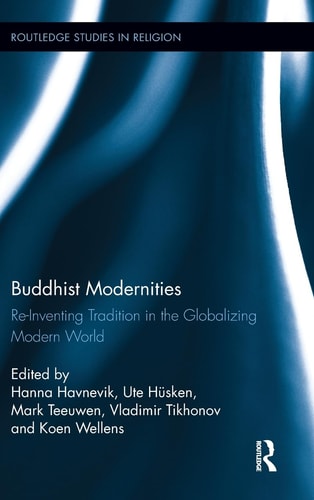Buddhist Modernities Re-inventing Tradition in the Globalizing Modern World