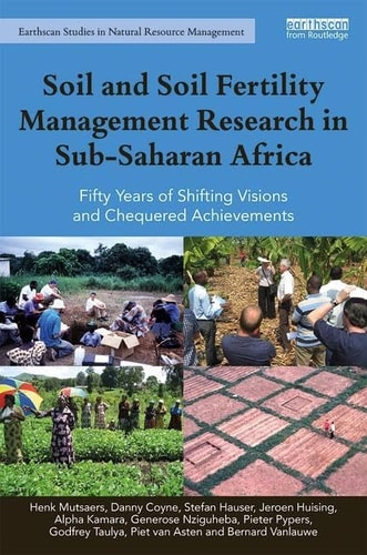 Soil and Soil Fertility Management Research in Sub-Saharan Africa Fifty Years of Shifting Visions and Chequered Achievements