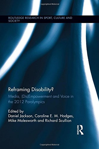 Reframing Disability? Media, (Dis)Empowerment, and Voice in the 2012 Paralympics
