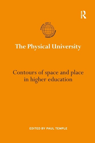 The Physical University Contours of Space and Place in Higher Education