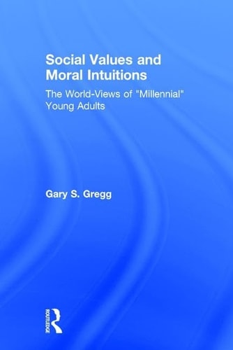 Social Values and Moral Intuitions The World-views of "millennial" Young Adults