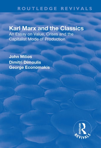 Karl Marx and the Classics An Essay on Value, Crises and the Capitalist Mode of Production