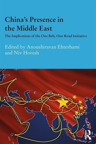 China's Presence in the Middle East The Implications of the One Belt, One Road Initiative