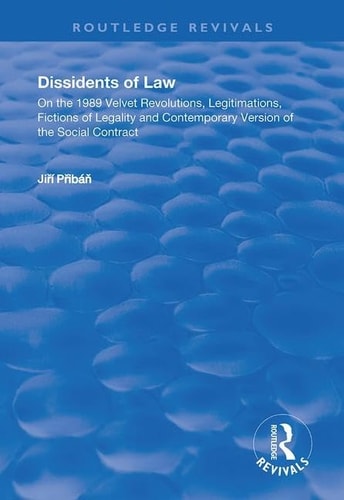 Dissidents of Law On the 1989 Velvet Revolutions, Legitimations, Fictions of Legality and Contemporary Version of the Social Contract