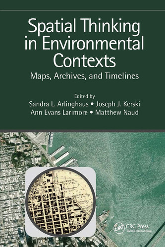Spatial Thinking in Environmental Contexts Maps, Archives, and Timelines