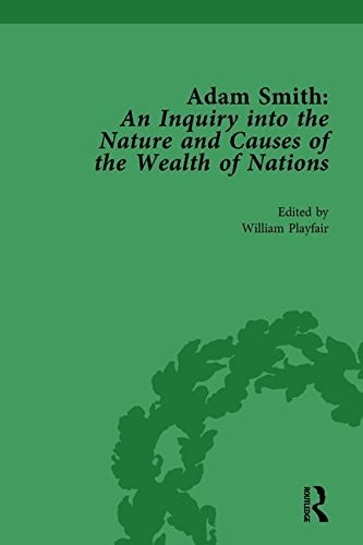 Adam Smith: an Inquiry Into the Nature and Causes of the Wealth of Nations, Volume 3 Edited by William Playfair