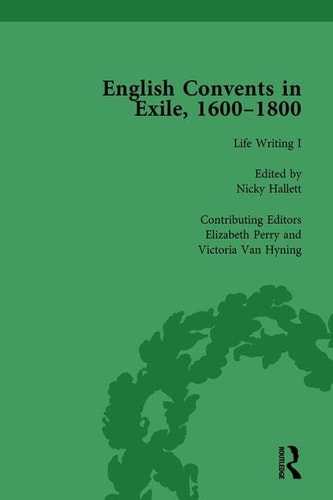 English Convents in Exile, 1600-1800, Part I, Vol 3