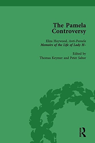 The Pamela Controversy Vol 3 Criticisms and Adaptations of Samuel Richardson's Pamela, 1740-1750