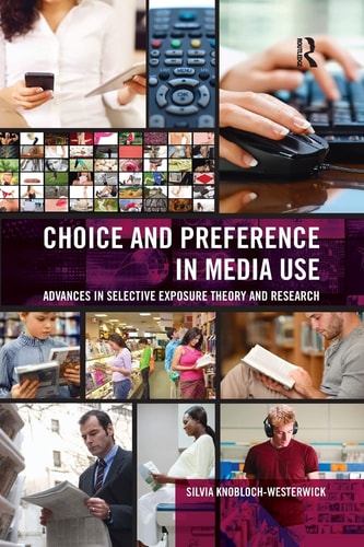 Choice and Preference in Media Use Advances in Selective Exposure Theory and Research