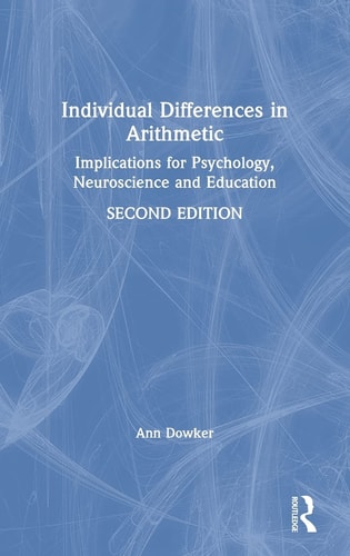 Individual Differences in Arithmetic Implications for Psychology, Neuroscience and Education
