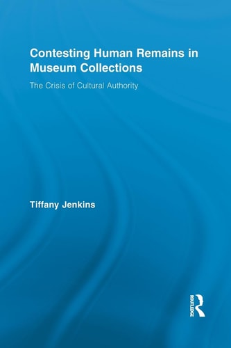 Contesting Human Remains in Museum Collections The Crisis of Cultural Authority