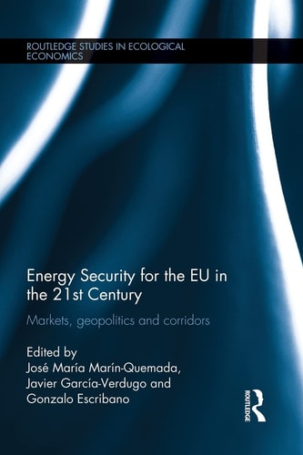 Energy Security for the EU in the 21st Century Markets, Geopolitics and Corridors