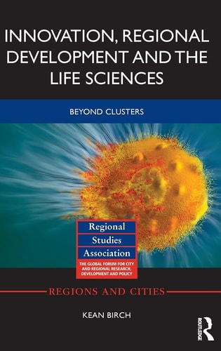 Innovation, Regional Development and the Life Sciences Beyond Clusters
