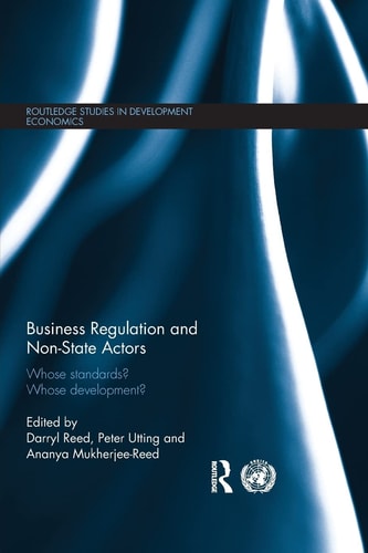 Business Regulation and Non-State Actors Whose Standards? Whose Development?