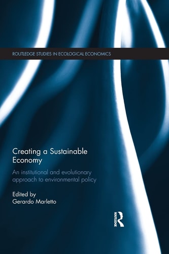 Creating a Sustainable Economy An Institutional and Evolutionary Approach to Environmental Policy
