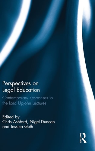 Perspectives on Legal Education Contemporary Responses to the Lord Upjohn Lectures