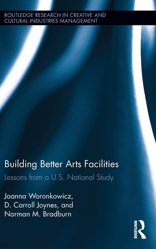 Building Better Arts Facilities Lessons from a U.S. National Study