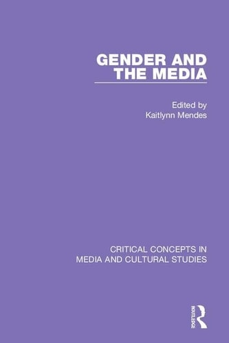 Gender and the Media Critical Concepts in Media and Cultural Studies