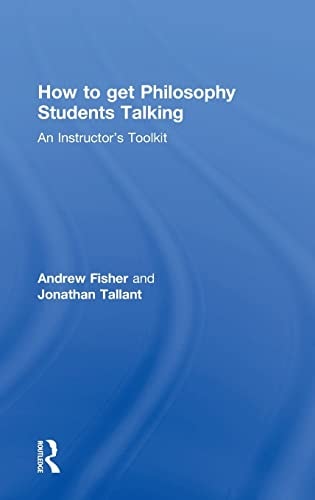 How to Get Philosophy Students Talking An Instructor's Toolkit