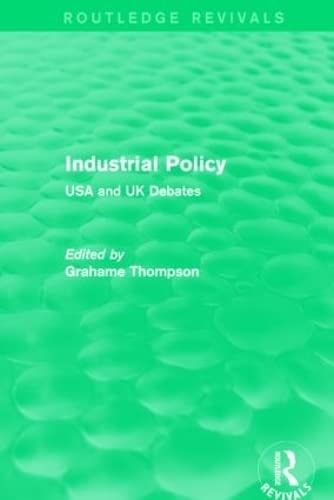 Industrial Policy (Routledge Revivals) USA and UK Debates