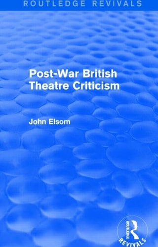 Post-War British Theatre Criticism (Routledge Revivals)