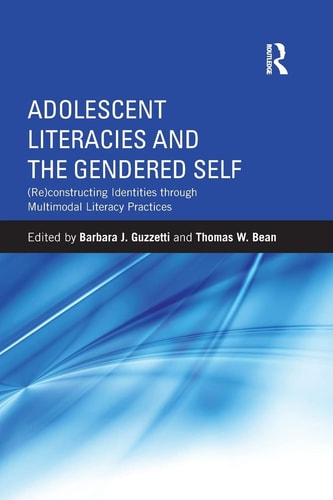 Adolescent Literacies and the Gendered Self (re)constructing Identities Through Multimodal Literacy Practices