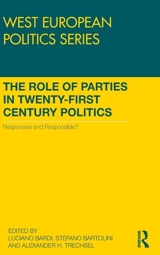 The Role of Parties in Twenty-first Century Politics Responsive and Responsible?