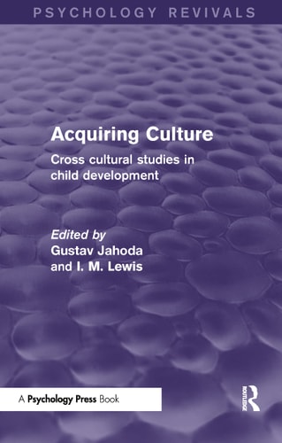 Acquiring Culture Cross Cultural Studies in Child Development