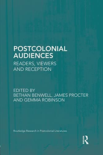 Postcolonial Audiences Readers, Viewers and Reception