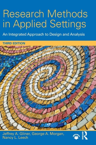 Research Methods in Applied Settings An Integrated Approach to Design and Analysis, Third Edition