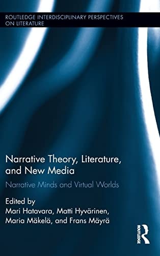 Narrative Theory, Literature, and New Media Narrative Minds and Virtual Worlds