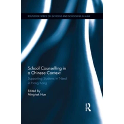 School Counselling in a Chinese Context Supporting Students in Need in Hong Kong