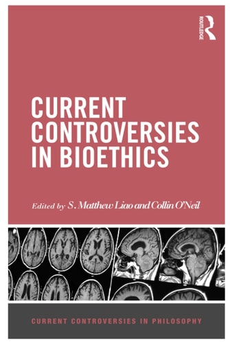 Current Controversies in Bioethics