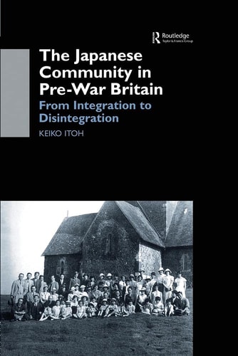 The Japanese Community in Pre-War Britain From Integration to Disintegration