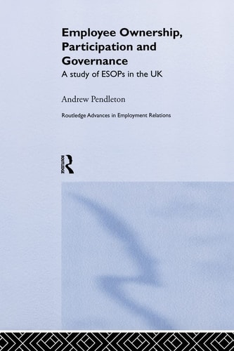 Employee Ownership, Participation and Governance A Study of ESOPs in the UK
