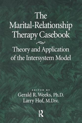The Marital-Relationship Therapy Casebook Theory and Application of the Intersystem Model