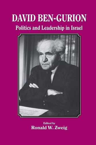 David Ben-Gurion Politics and Leadership in Israel