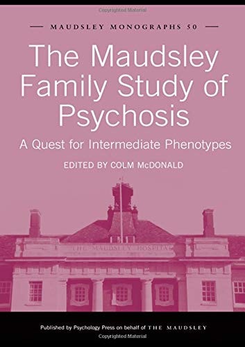 The Maudsley Family Study of Psychosis A Quest for Intermediate Phenotypes