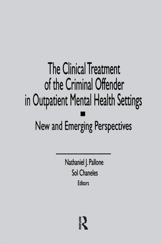 The Clinical Treatment of the Criminal Offender in Outpatient Mental Health Settings New and Emerging Perspectives